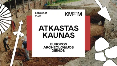 „Atkastas Kaunas“ | Europos archeologijos dienos 
