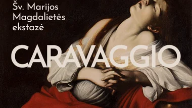 Tarptautinė paroda „Caravaggio. Šv. Marijos Magdalietės ekstazė“