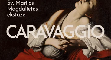 Tarptautinė paroda „Caravaggio. Šv. Marijos Magdalietės ekstazė“