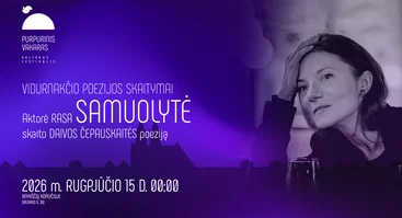Rasa Samuolytė skaito Daivą Čepauskaitę | PURPURINIS VAKARAS