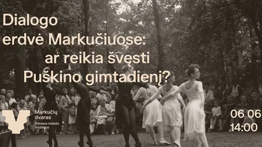 Dialogo erdvė Markučiuose: ar reikia švęsti Puškino gimtadienį?