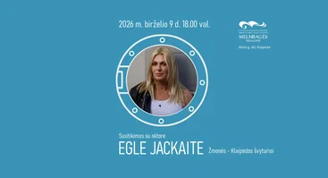 „Žmonės – Klaipėdos švyturiai“ susitikimas su EGLE JACKAITE