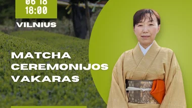 Matcha ceremonijos vakaras su Satomi Ueno: nuo pažinimo iki patyrimo