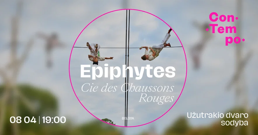 ConTempo festival 2026 | „Epiphytes“ | Cie des Chaussons Rouges (Belgija)