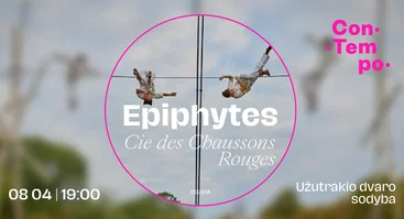 ConTempo festival 2026 | „Epiphytes“ | Cie des Chaussons Rouges (Belgija)