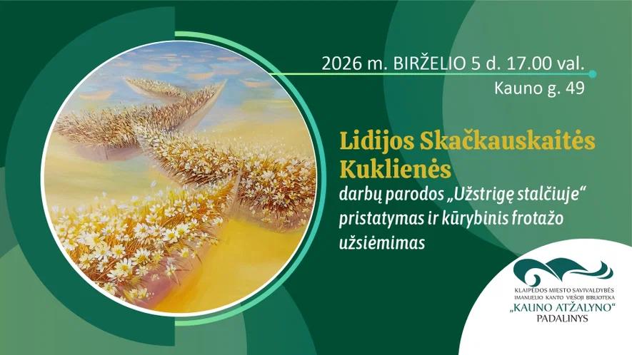 Lidijos Skačkauskaitės-Kuklienės parodos „Užstrigę stalčiuje“ pristatymas