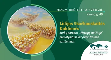 Lidijos Skačkauskaitės-Kuklienės parodos „Užstrigę stalčiuje“ pristatymas