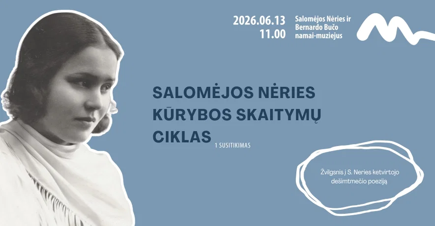 SALOMĖJOS NĖRIES KŪRYBOS SKAITYMAI | 1 SUSITIKIMAS
