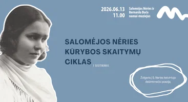 SALOMĖJOS NĖRIES KŪRYBOS SKAITYMAI | 1 SUSITIKIMAS