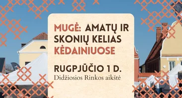 MUGĖ: Amatų ir skonių kelias Kėdainiuose