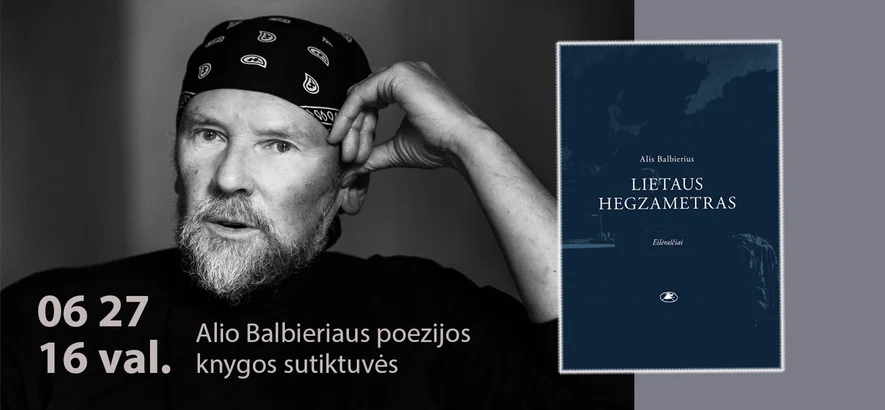 Alis Balbierius | Poezijos knygos „Lietaus hegzametras“ sutiktuvės