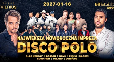 Naujametinis Disco Polo koncertas: Oleg Kenzov, Boys, Bosson, Piękni i Młodzi, Loud Fish, Jorrgus, Milano