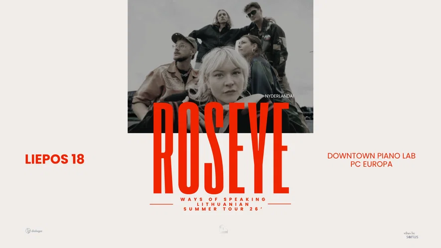 ROSEYE | Ways of Speaking Lithuanian summer tour 26’