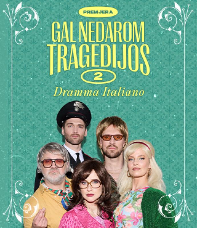 Komedija „DRAMMA ITALIANO. Gal nedarom tragedijos 2“