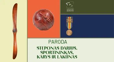 Parodos „Steponas Darius. Sportininkas, karys ir lakūnas“ atidarymas