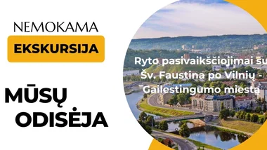 Ryto pasivaikščiojimai su Šv. Faustina po Vilnių - Gailestingumo miestą