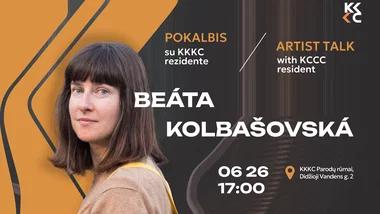 Pokalbis su KKKC rezidente Beáta Kolbašovská