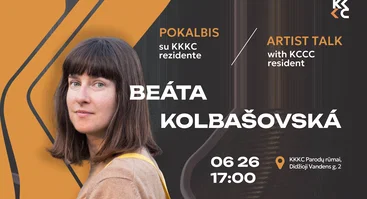Pokalbis su KKKC rezidente Beáta Kolbašovská