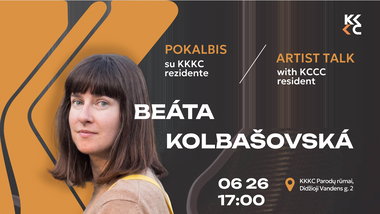Pokalbis su KKKC rezidente Beáta Kolbašovská