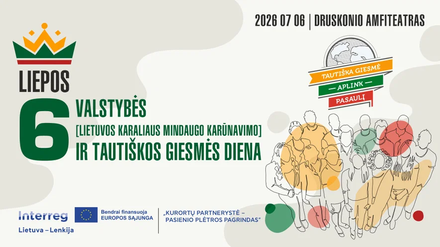 LIEPOS 6-OJI – VALSTYBĖS (LIETUVOS KARALIAUS MINDAUGO KARŪNAVIMO) IR TAUTIŠKOS GIESMĖS DIENA DRUSKININKUOSE