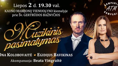 ONA KOLOBOVAITĖ ir EGIDIJUS BAVIKINAS. Muzikinis pasimatymas