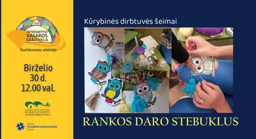 Kūrybinės dirbtuvės šeimai „Rankos daro stebuklus“
