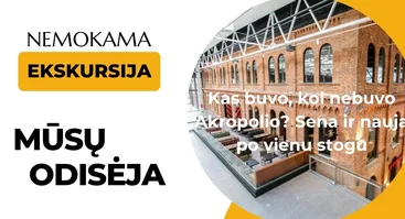 Kas buvo, kol nebuvo Akropolio? Sena ir nauja po vienu stogu