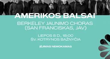 AMERIKOS BALSAI uždarymo koncertas: Berkeley choras iš San Francisko | NEMOKAMAS