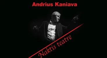 Andrius Kaniava. Teatralizuotas koncertas NAKTIS TEATRE | Šiaulių koncertų salė „Saulė"