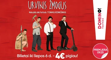 premjera URVINIS ŽMOGUS | vaidina Tomas Rinkūnas