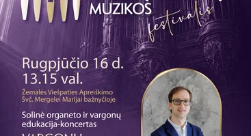V tarptautinis Mažeikių vargonų muzikos festivalis | SOLINĖ ORGANETO IR VARGONŲ EDUKACIJA-KONCERTAS VARGONŲ ATSIRADIMO ISTORIJA