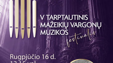 V tarptautinis Mažeikių vargonų muzikos festivalis | SOLINĖ ORGANETO IR VARGONŲ EDUKACIJA-KONCERTAS VARGONŲ ATSIRADIMO ISTORIJA
