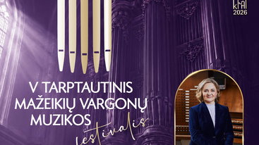 V tarptautinis Mažeikių vargonų muzikos festivalis | MALDOS MUZIKA