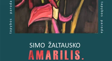 Simo Žaltausko tapybos paroda „AMARILIS. Nuo pumpuro iki triumfo“