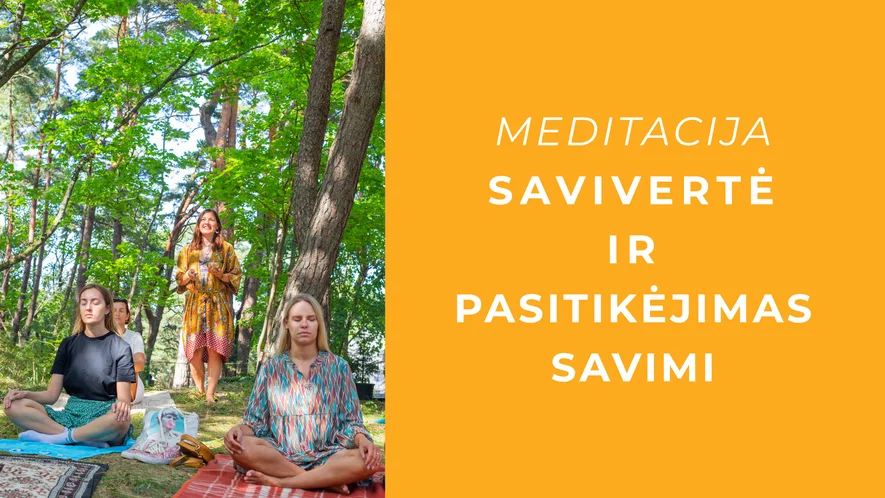 Meditacija | SAVIVERTĖ IR PASITIKĖJIMAS SAVIMI