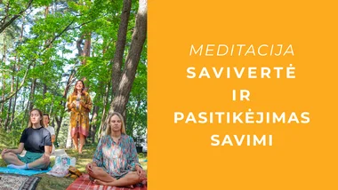 Meditacija | SAVIVERTĖ IR PASITIKĖJIMAS SAVIMI