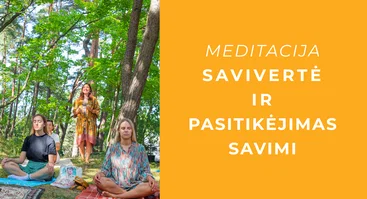 Meditacija | SAVIVERTĖ IR PASITIKĖJIMAS SAVIMI