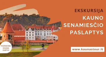 EKSKURSIJA KAUNO SENAMIESČIO PASLAPTYS 